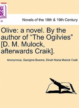 海外直订Olive: A Novel. by the Author of the Ogilvies [D. M. Mulock, Afterwards Craik]. 奥莉芙:一部小说。【答案解析