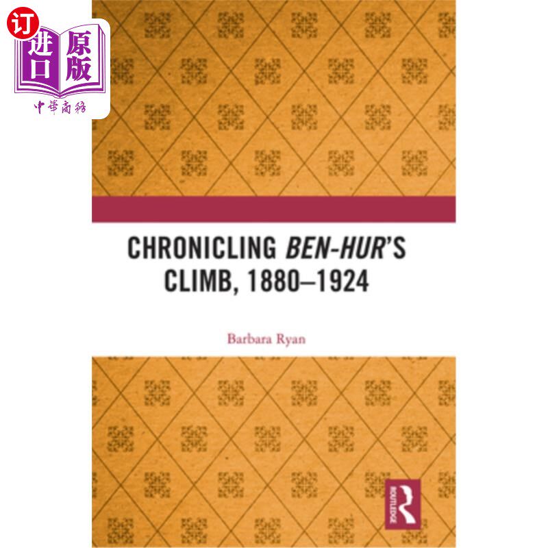 海外直订Chronicling Ben-Hur's Climb, 1880-1924 记录宾虚的攀登，1880-1924