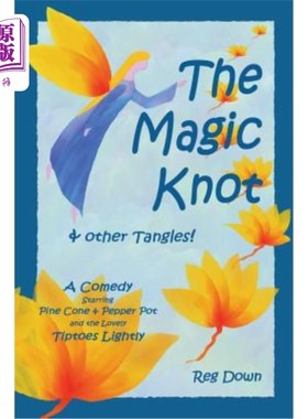 海外直订The Magic Knot and other tangles!: A making tale comedy starring Pine Cone and P 魔法结和其他纠结这是一部由