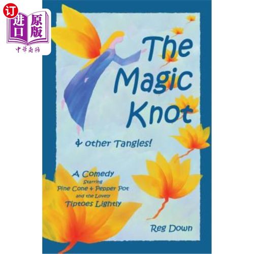 海外直订The Magic Knot and other tangles!: A making tale comedy starring Pine Cone and P 魔法结和其他纠结这是一部由