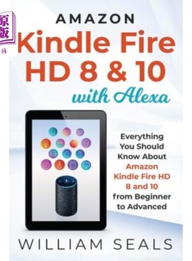 海外直订Amazon Kindle Fire HD 8 & 10 with Alexa: Everything You Should Know from Beginne Amazon Kin