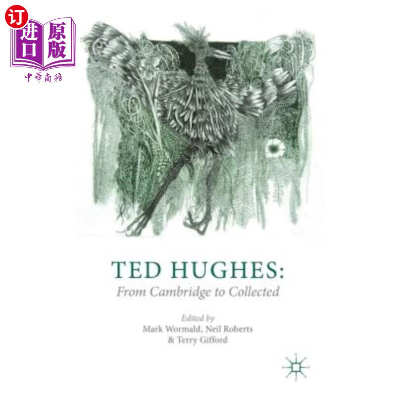海外直订Ted Hughes: From Cambridge to Collected 泰德休斯：从剑桥到收藏