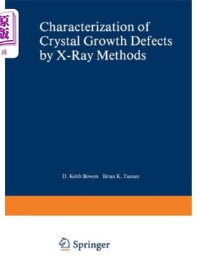海外直订Characterization of Crystal Growth Defects by X-Ray Methods 晶体生长缺陷的X射线表征