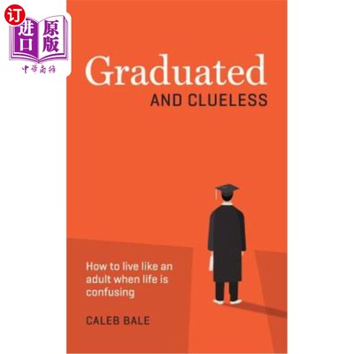 海外直订Graduated and Clueless: How to live like an adult when life is confusing 《毕业》和《独领风骚》:当生活充满