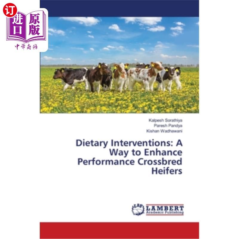 海外直订医药图书Dietary Interventions: A Way to Enhance Performance Crossbred Heifers 饲粮干预:提高杂交小母牛生产