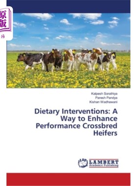 海外直订医药图书Dietary Interventions: A Way to Enhance Performance Crossbred Heifers 饲粮干预：提高杂交小母牛生产
