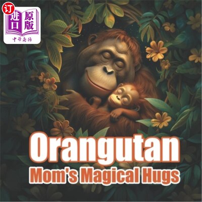 海外直订Orangutan Mom's Magical Hugs 猩猩妈妈的神奇拥抱