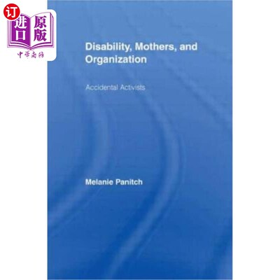 海外直订Disability, Mothers, and Organization: Accidental Activists 残疾、母亲和组织：意外活动人士