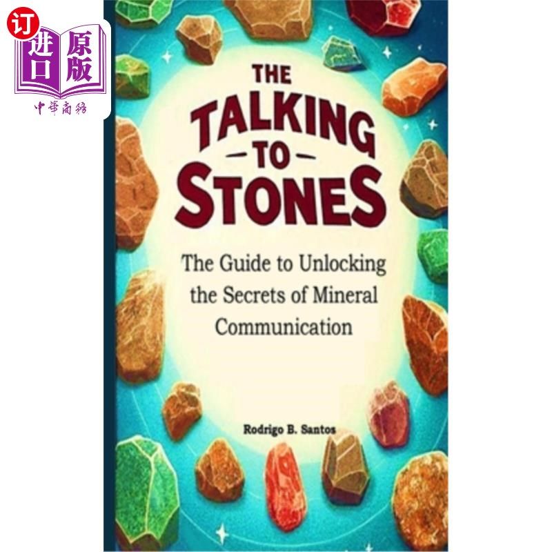 海外直订The Guide to Talking to Stones: Unlocking the Secrets of Mineral Communication 与石头交谈指南：解开矿物交流