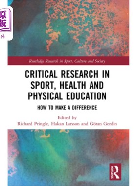 海外直订Critical Research in Sport, Health and Physical Education: How to Make a Differe 在运动，健康和体育教育的关