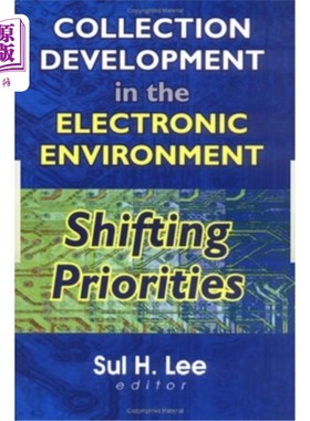 海外直订Collection Development in the Electronic Environment: Shifting Priorities 电子环境下的馆藏发展:优先事项的转