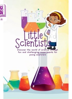 海外直订Little Scientists: Discover the World of Science Through Fun and Challenging Exp 小科学家:通过有趣和具有挑
