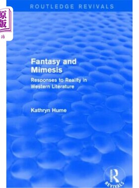 海外直订Fantasy and Mimesis (Routledge Revivals): Responses to Reality in Western Litera 幻想与模仿（劳特利奇复兴）
