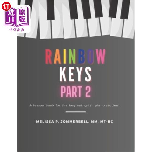 海外直订Rainbow Keys Part 2: A piano lesson book for the beginning-ish piano student 彩虹琴键第2部分：为初学者准备