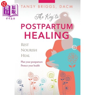 海外直订医药图书The Key to Postpartum Healing: Rest, Nourish, Heal 产后康复的关键:休息，滋养，治愈