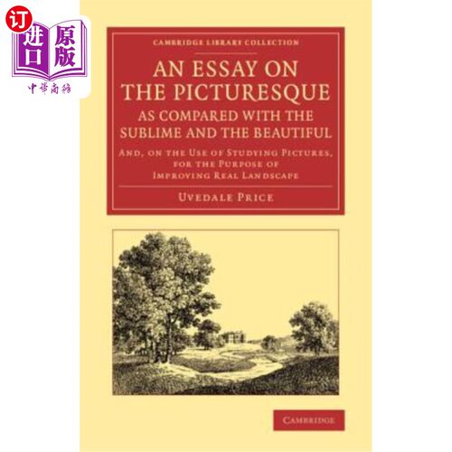 海外直订An Essay on the Picturesque, as Compared with the Sublime and the Beautiful: And 一篇关于风景与崇高与美丽的
