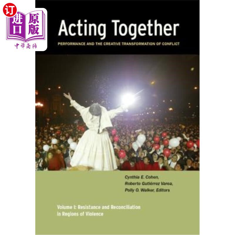 海外直订Acting Together I: Performance and the Creative Transformation of Conflict: Resi 共同行动I:冲突的表现和创造