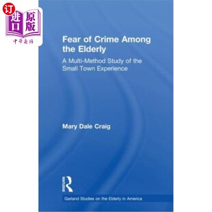 Among 老年人犯罪恐惧：小城镇体验 Experien Method Crime Study Elderly the Town 海外直订Fear Small Multi