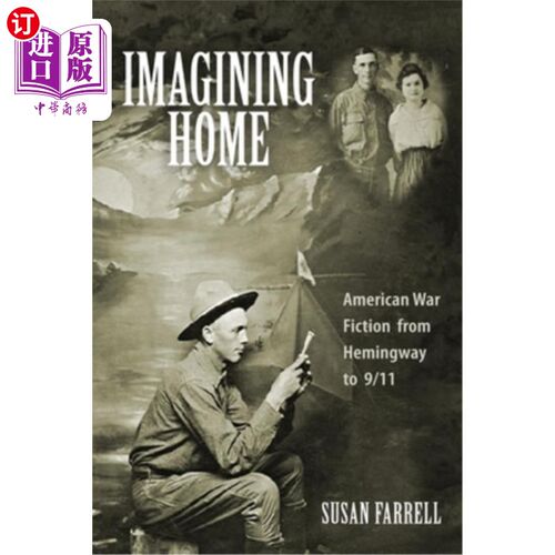 海外直订Imagining Home: American War Fiction from Hemingway to 9/11 想象家园:从海明威到911的美国战争小说