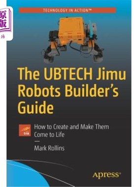 海外直订The Ubtech Jimu Robots Builder's Guide: How to Create and Make Them Come to Life Ubtech Jim