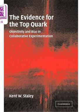 海外直订The Evidence for the Top Quark: Objectivity and Bias in Collaborative Experiment 顶夸克的证据:合作实验中的客观