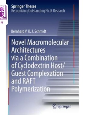 海外直订Novel Macromolecular Architectures Via a Combination of Cyclodextrin Host/Guest  环糊精主/客体络合和筏聚合