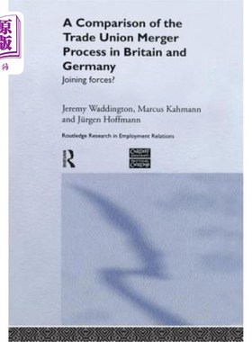 海外直订A Comparison of the Trade Union Merger Process in Britain and Germany: Joining F 英德工会合并过程比较:合力?