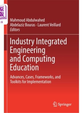 海外直订Industry Integrated Engineering and Computing Education: Advances, Cases, Framew 工业集成工程和计算教育:进展，