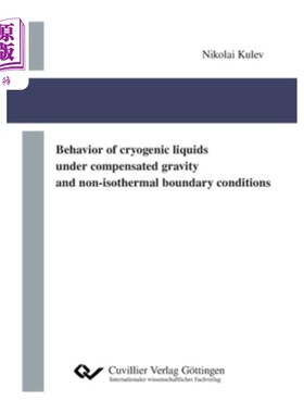 海外直订Behavior of cryogenic liquids under compensated gravity and non-isothermal bound 补偿重力和非等温边界条件下