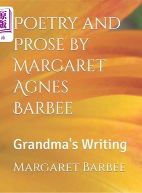 海外直订Poetry and Prose by Margaret Agnes Barbee: Grandma's Writing 玛格丽特·艾格尼丝·巴比的诗歌和散文:祖母的写作