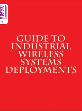 海外直订Guide to Industrial Wireless Systems Deployments: NiST AMS 300-4 工业无线系统部署指南:NiST AMS 300-4