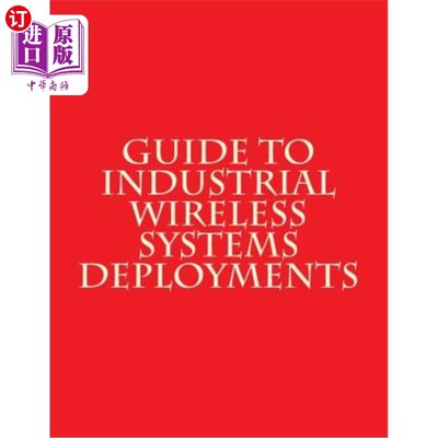 海外直订Guide to Industrial Wireless Systems Deployments: NiST AMS 300-4 工业无线系统部署指南:NiST AMS 300-4