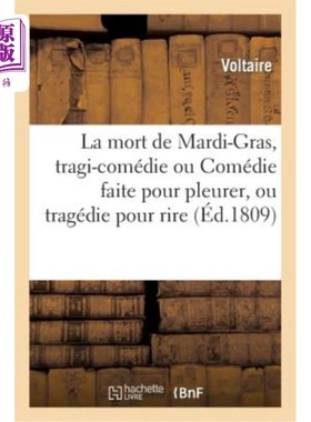 海外直订法语 La Mort de Mardi-Gras, Tragi-Comédie Ou Comédie Faite Pour Pleurer, Ou Tragédie  《狂欢节之死》，悲喜