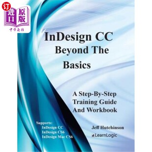 海外直订Indesign CC - Beyond the Basics: Supports Indesign CC, Cs6, and Mac Cs6 Indesign CC -超越基础:支