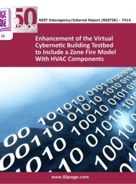 海外直订Enhancement of the Virtual Cybernetic Building Testbed to Include a Zone Fire Mo 增强虚拟控制论建筑试验台，