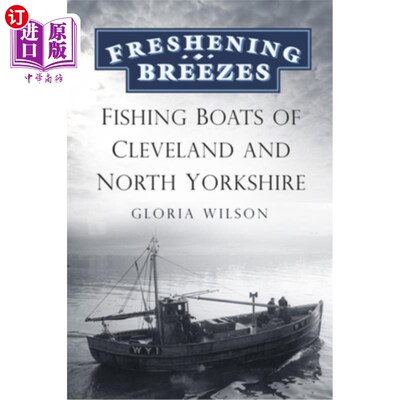 海外直订Freshening Breezes: Fishing Boats of Cleveland & North Yorkshire 清新的微风：克利夫兰和北约克郡的渔船