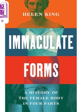 无暇之形 女性身体史 英文原版 Immaculate Forms A History of the Female Body in Four Parts Helen King【中商原版】