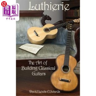 Building Classical 海外直订Luthierie 路德：古典吉他 Art Guitars 创作艺术 The