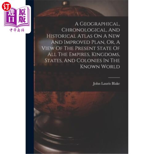 海外直订A Geographical, Chronological, And Historical Atlas On A New And Improved Plan,  一本地理、年代和历史地图集