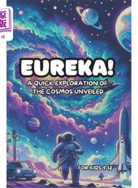 海外直订Eureka! A Quick Exploration of: The Cosmos Unveiled For Kids 9-12 尤里卡!快速探索：为9-12岁的孩子揭开的宇宙