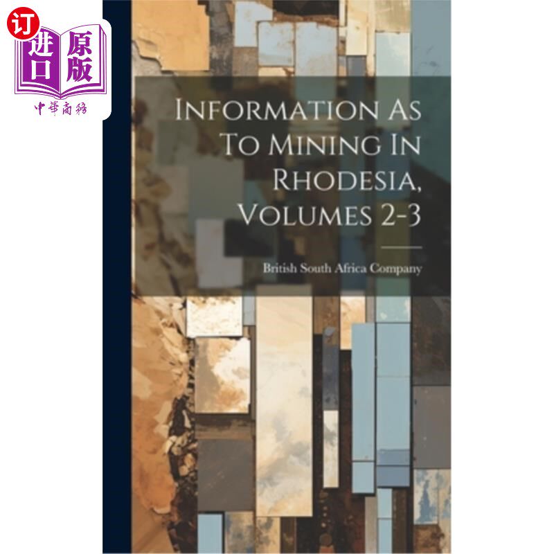海外直订Information As To Mining In Rhodesia, Volumes 2-3 关于罗得西亚采矿的资料，第2-3卷