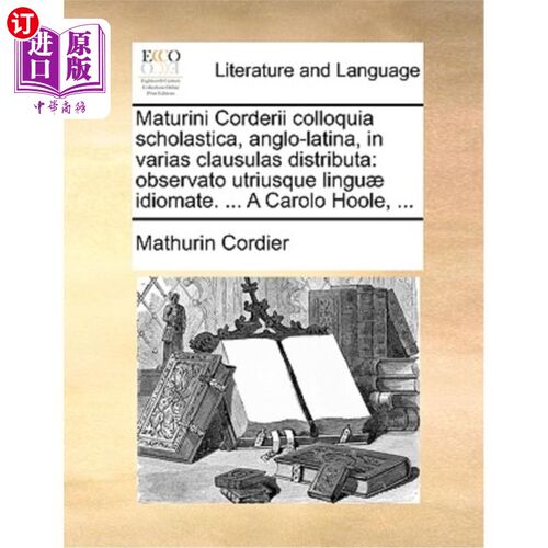 海外直订Maturini Corderii Colloquia Scholastica, Anglo-Latina, in Varias Clausulas Distr 马图林·科德里 (M
