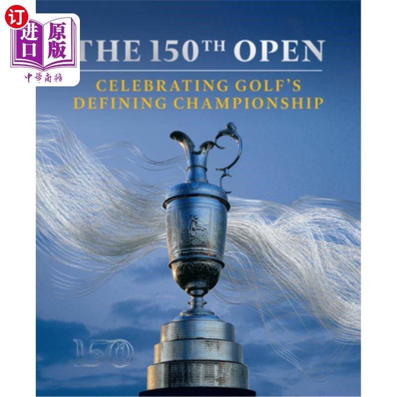 海外直订The 150th Open: Celebrating Golf's Defining Championship 第150届公开赛:庆祝高尔夫的决定性冠军