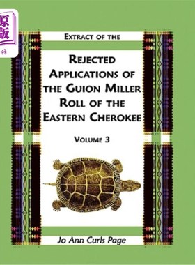 海外直订Extract Of The Rejected Applications Of The Guion Miller Roll Of The Eastern Che 东切诺基吉昂-米勒卷被拒申
