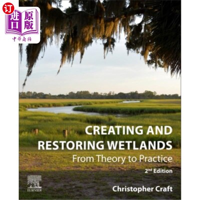 海外直订Creating and Restoring Wetlands: From Theory to Practice 湿地的创造与恢复:从理论到实践