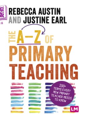 海外直订The A-Z of Primary Teaching: 200+ Terms Every New Primary Teacher Needs to Know 小学教学的A-Z:每一位新小学