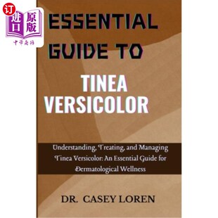 海外直订医药图书Essential Guide to Tinea Versicolor: Understanding, Treating, and Managing Tinea 花斑癣的基本指南: