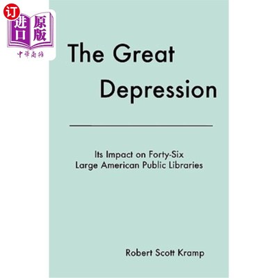 海外直订The Great Depression: Its Impact on Forty-Six Large American Public Libraries, a 《大萧条:对美国46家大型公