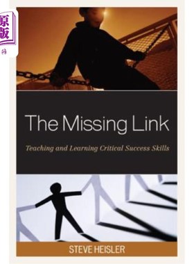 海外直订The Missing Link: Teaching and Learning Critical Success Skills 缺失的环节：教与学关键的成功技能