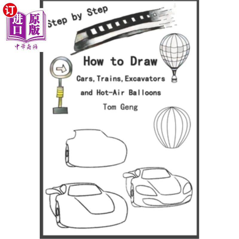 海外直订How to Draw Cars, Trains, Excavators and Hot-Air Balloons: Drawing for Beginners 如何画汽车、火车、挖掘机和